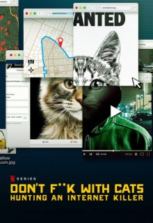 Смотреть Руки прочь от котиков! Охота на интернет-убийцу онлайн в хорошем качестве